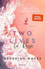 Two Lives to Rise: Breaking Waves Die berührende und spannende New-Adult-Bestseller-Serie geht weiter