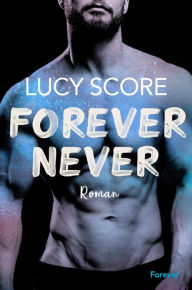 Title: Forever Never: Roman Die spannende Small-Town-Romance von der Autorin von 
