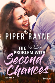 Title: The Problem With Second Chances: Roman Der Auftakt der Small-Town-Romance-Serie, Author: Piper Rayne