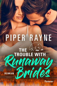 Title: The Trouble With Runaway Brides: Roman Eine Small-Town-Romance zum Wohlfühlen!, Author: Piper Rayne