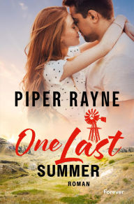 Title: One Last Summer: Roman Das Prequel zu der neuen Cowboy-Romance-Trilogie des Bestseller-Autorinnenduos Piper Rayne, Author: Piper Rayne