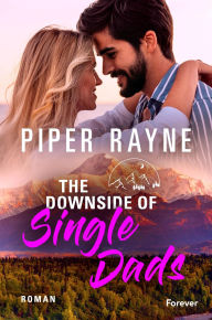 Title: The Downside of Single Dads: Eine Small-Town-Romance zum Wohlfühlen!, Author: Piper Rayne