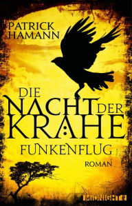 Title: Die Nacht der Krähe - Funkenflug, Author: Patrick Hamann