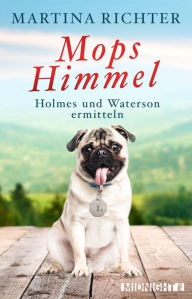 Title: Mopshimmel: Holmes und Waterson ermitteln, Author: Martina Richter