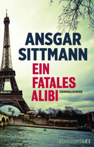 Title: Ein fatales Alibi: Kriminalroman, Author: Ansgar Sittmann