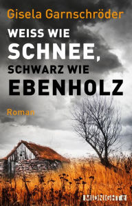Title: Weiß wie Schnee, schwarz wie Ebenholz: Roman, Author: Gisela Garnschröder