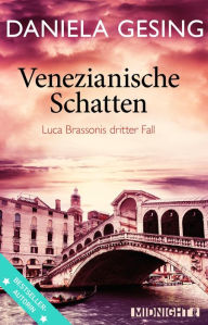 Title: Venezianische Schatten: Luca Brassonis dritter Fall, Author: Daniela Gesing