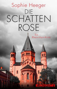 Title: Die Schattenrose: Kriminalroman, Author: Sophie Heeger