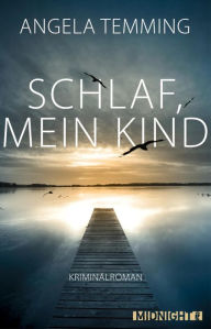 Title: Schlaf, mein Kind: Kriminalroman, Author: Angela Temming