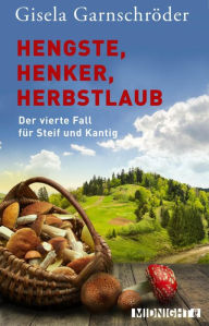 Title: Hengste, Henker, Herbstlaub: Der vierte Fall für Steif und Kantig, Author: Gisela Garnschröder