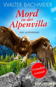 Title: Mord in der Alpenvilla: Ein Alpenkrimi, Author: Walter Bachmeier