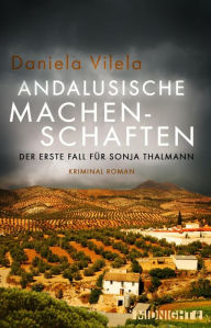 Title: Andalusische Machenschaften: Der erste Fall für Sonja Thalmann, Author: Daniela Vilela