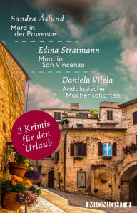 Title: 3 Krimis für den Urlaub: Mord in der Provence/ Andalusische Machenschaften/ Mord in San Vincenzo, Author: Edina Stratmann
