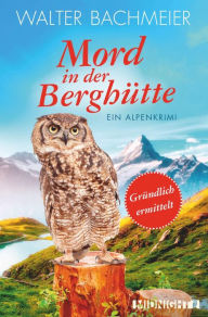 Title: Mord in der Berghütte: Ein Alpenkrimi, Author: Walter Bachmeier