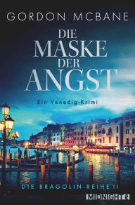 Title: Die Maske der Angst: Ein Venedig-Krimi, Author: Gordon McBane