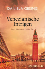 Title: Venezianische Intrigen: Luca Brassonis fünfter Fall, Author: Daniela Gesing