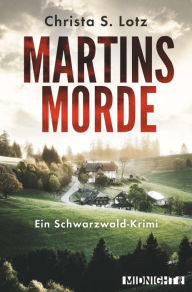 Title: Martinsmorde: Ein Schwarzwald-Krimi, Author: Christa S. Lotz
