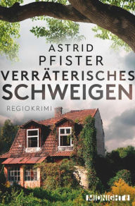 Title: Verräterisches Schweigen, Author: Astrid Pfister