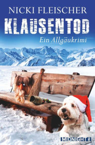 Title: Klausentod: Ein Allgäukrimi, Author: Nicki Fleischer