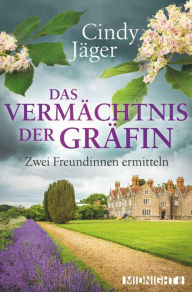 Title: Das Vermächtnis der Gräfin: Zwei Freundinnen ermitteln, Author: Cindy Jäger