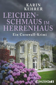 Title: Leichenschmaus im Herrenhaus: Ein Cornwall-Krimi, Author: Karin Kehrer