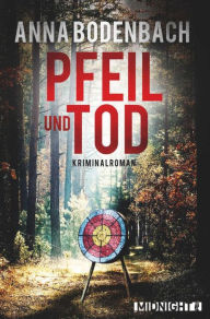 Title: Pfeil und Tod, Author: Anna Bodenbach