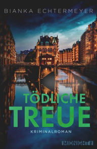 Title: Tödliche Treue, Author: Bianka Echtermeyer