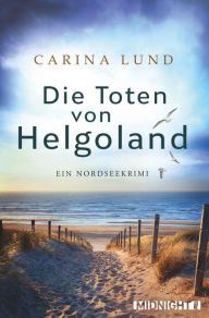 Title: Die Toten von Helgoland: Ein Nordseekrimi, Author: Carina Lund