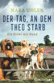 Title: Der Tag, an dem Theo starb: Ein Krimi mit Hund, Author: Mara Uhlen