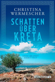 Title: Schatten über Kreta: Kriminalroman, Author: Christina Wermescher