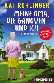 Title: Meine Oma, die Ganoven und ich: Kriminalroman, Author: Kai Rohlinger