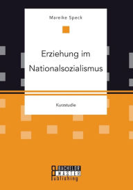 Title: Erziehung im Nationalsozialismus, Author: Mareike Speck