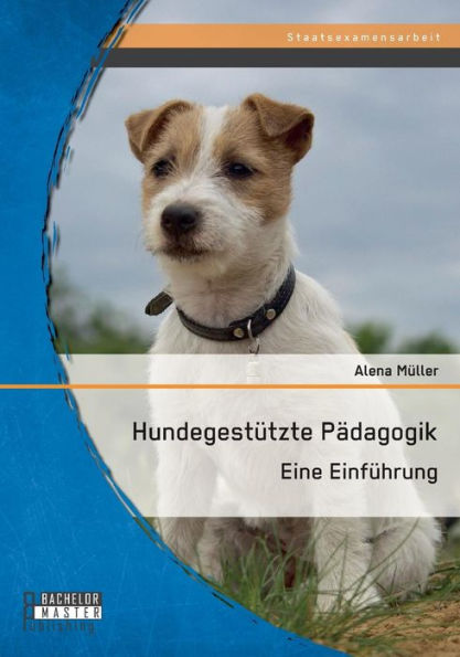 Hundegestï¿½tzte Pï¿½dagogik: Eine Einfï¿½hrung