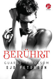 Title: Guards of Folsom: Berührt, Author: SJD Peterson