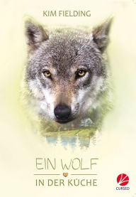 Title: Ein Wolf in der Küche, Author: Kim Fielding