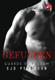 Title: Guards of Folsom: Gefunden, Author: SJD Peterson