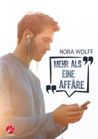 Title: Mehr als eine Affäre, Author: Nora Wolff