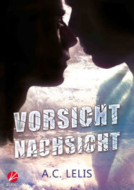 Title: Vorsicht Nachsicht, Author: A.C. Lelis