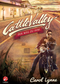 Title: Cattle Valley: Der Weg zu ihm, Author: Carol Lynne