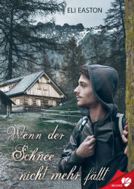 Title: Wenn der Schnee nicht mehr fällt, Author: Eli Easton