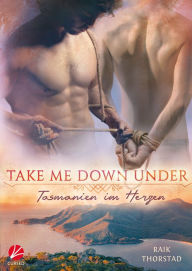 Title: Take me down under: Tasmanien im Herzen, Author: Raik Thorstad
