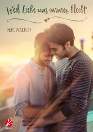 Title: Weil Liebe uns immer bleibt, Author: N.R. Walker