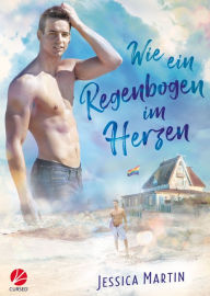 Title: Wie ein Regenbogen im Herzen, Author: Jessica Martin
