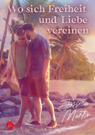 Title: Wo sich Freiheit und Liebe vereinen, Author: Jessica Martin