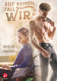 Title: Auf keinen Fall wir, Author: Iris W. Maron