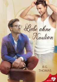 Title: Liebe ohne Kaution, Author: B.G. Thomas