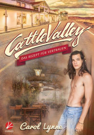 Title: Cattle Valley: Das Rezept für Vertrauen, Author: Carol Lynne