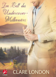 Title: Im Bett des Undercover-Millionärs, Author: Clare London
