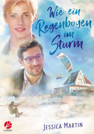 Title: Wie ein Regenbogen im Sturm, Author: Jessica Martin