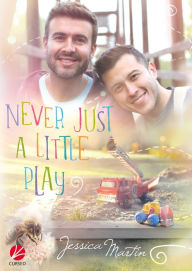 Title: Never just a little play, Author: Jessica Martin